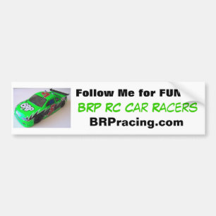 BRP RC Car racers follow Me for fun Bumper Sticker