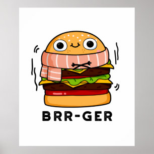 Brr-ger Funny Freezing Burger Pun  Poster