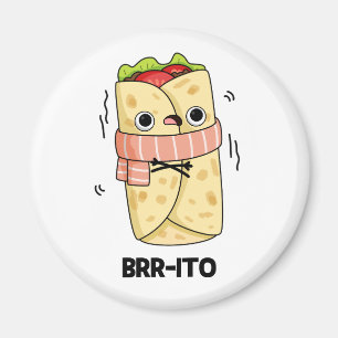 Brr-ito Funny Freezing Cold Burrito Pun  Magnet