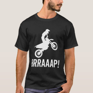 Brraaap Dirt Bike Motocross Riders Dirtbike T-Shirt