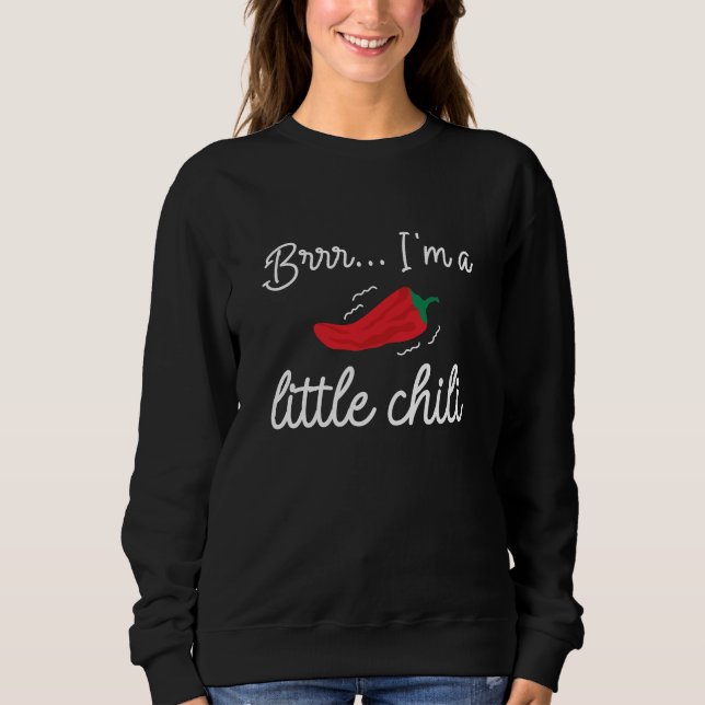 Brrr I’m A Little Chilli Sweatshirt (Front)