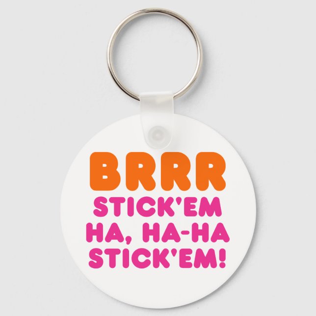 BRRR STICK 'EM HA, HA-HA STICK 'EM! KEY RING (Front)