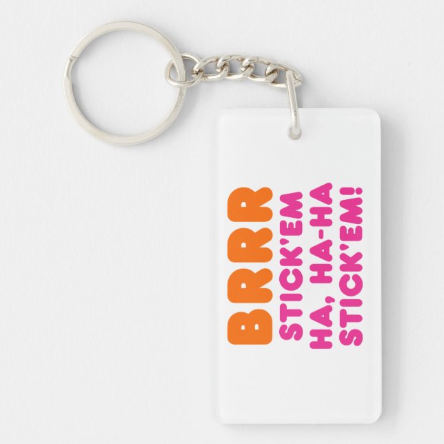 BRRR STICK 'EM HA, HA-HA STICK 'EM! KEY RING (Front)