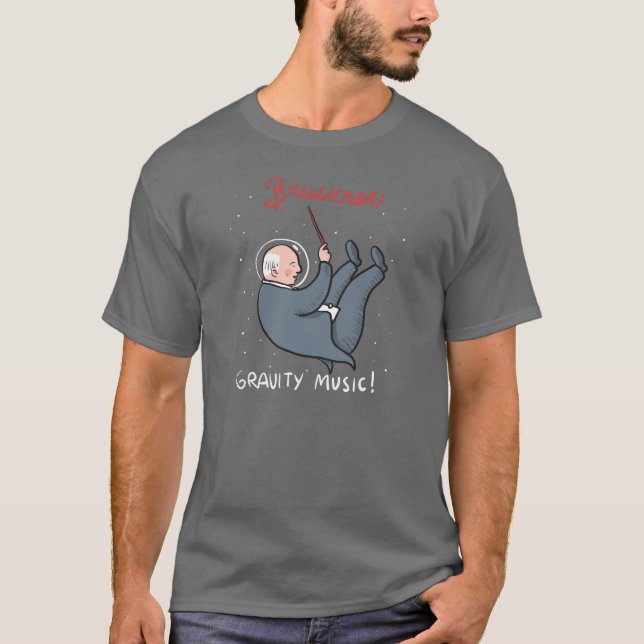 Bruckner, gravity music! T-Shirt (Front)
