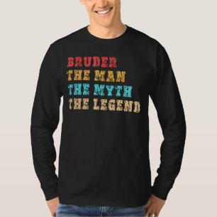 BRUDER, The Man, The Myth, The Legend, Tee for Bro