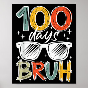 Bruh 100 Days Of School 100th Day Of School Kids B Poster