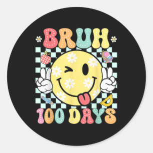 Bruh 100 Days Of School 100th Day Of School Smile Classic Round Sticker