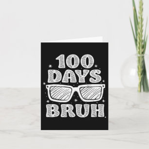 Bruh 100 Days Of School 100th Day Of School Sungle Card