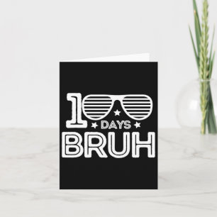 Bruh 100 Days Of School 100th Day Of School Sungle Card