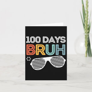 Bruh 100 Days Of School 100th Day Of School Sungle Card