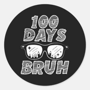 Bruh 100 Days Of School 100th Day Of School Sungle Classic Round Sticker