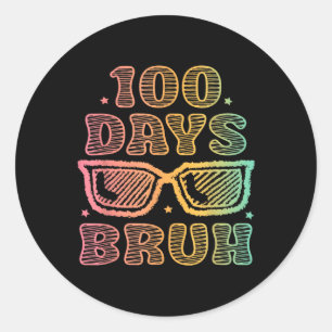 Bruh 100 Days Of School 100th Day Of School Sungle Classic Round Sticker