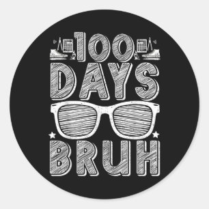 Bruh 100 Days Of School 100th Day Of School Sungle Classic Round Sticker