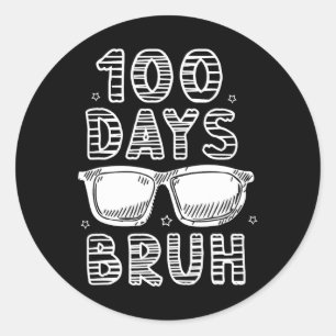 Bruh 100 Days Of School Bro Boys Teens 100th Day O Classic Round Sticker