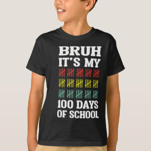 Bruh 100 Days Of School Kids Funny 100th Day Of Sc T-Shirt