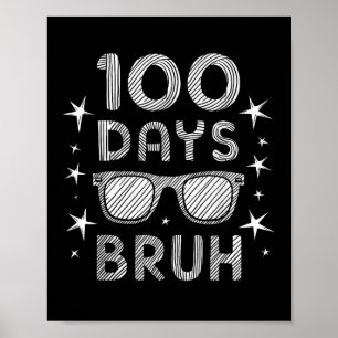 Bruh 100 Days Of School Sungles 100th Day Of Schoo Poster
