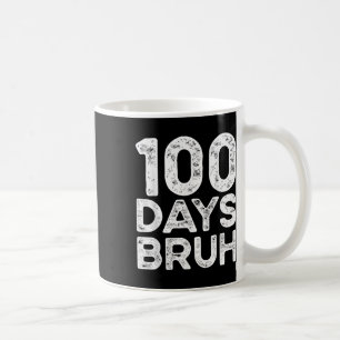 Bruh 100 Days Of School Teacher Kid 2025 100th Day Coffee Mug