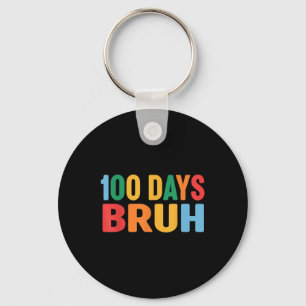 Bruh 100th Day Of School 100 Days Of School Shirt Key Ring