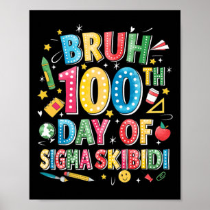Bruh 100th Day Of School Sigma Skibidi Gen Alpha S Poster