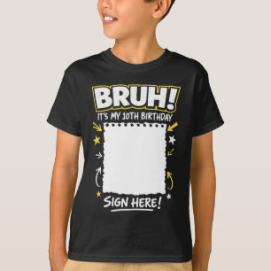 Bruh 10th Birthday Sign My Shirt 10 Years Old Boys