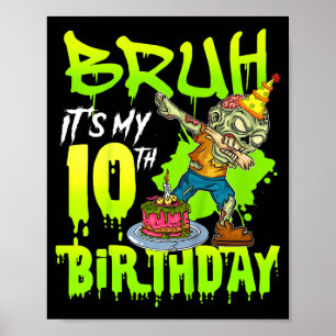 Bruh 10th Birthday Zombie Lover 10 Years Old Boys Poster