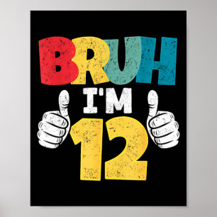 Bruh 12 year old 12th birthday gift boys funny poster