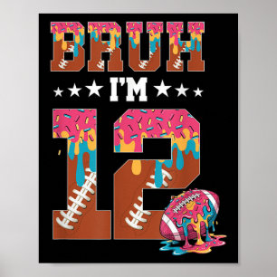 Bruh 12th Birthday Boy Football Ice Cream Drip 12 Poster