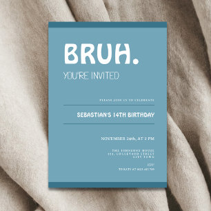 Bruh 14th Birthday Invitation Teens Boy Blue