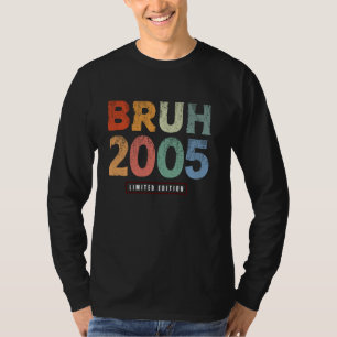 Bruh 2005 Limited Edition 19 Year Old Gifts 19th B T-Shirt