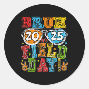 Bruh 2025 Its Field Day Let The Games Begin Field Classic Round Sticker