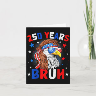 Bruh 250 Years Eagle for Men Women Boys Kids 4th Card