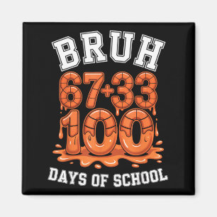Bruh 67+33 100 days of school basketball math meme magnet