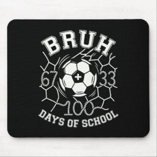Bruh 67 33 100 Days Of School Soccer Kids Boys 100 Mouse Mat