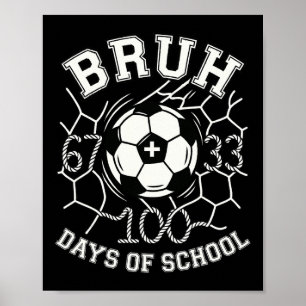 Bruh 67 33 100 Days Of School Soccer Kids Boys 100 Poster