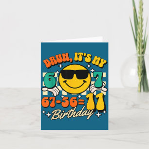 Bruh 67-56=11 11th birthday humor 11 yr old boy ki card