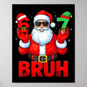 Bruh 67 Christmas Santa Six Seven 6 7 Boys Christm Poster