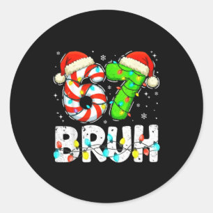 Bruh 67 Christmas Six Seven 6 7 Meme Funny Boy Gir Classic Round Sticker
