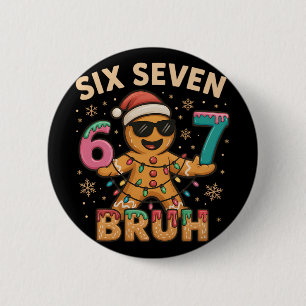 Bruh 67 Christmas Six Seven Gingerbreadman Boys 67 6 Cm Round Badge