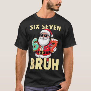 Bruh 67 Christmas Six Seven Meme Santa Boys 6 7 Ch T-Shirt