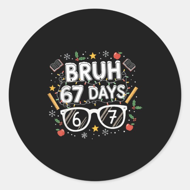 Bruh 67 Days Christmas Funny School Student  Classic Round Sticker (Front)