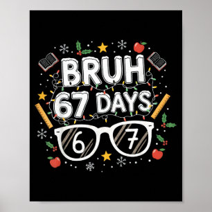 Bruh 67 Days Christmas Funny School Student Poster