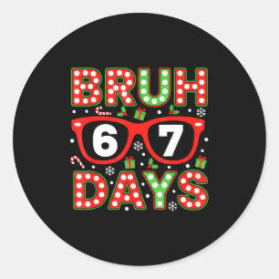 Bruh 67 Days Meme Humor 6 7 Sungles 100 Days Of Sc Classic Round Sticker