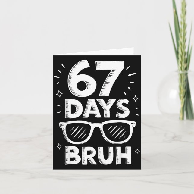 Bruh 67 Days Of School Sungles 67th Day Of School  Card (Front)