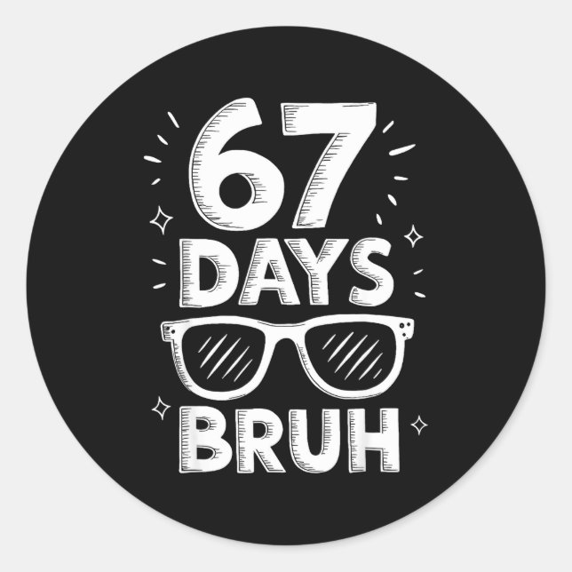 Bruh 67 Days Of School Sungles 67th Day Of School  Classic Round Sticker (Front)