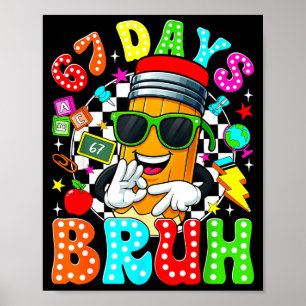 Bruh 67 Days Of School Sungles 67th Day Of School  Poster
