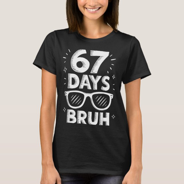 Bruh 67 Days Of School Sungles 67th Day Of School  T-Shirt (Front)