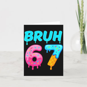 Bruh 67 Drippy Ice Cream Donut Funny Essential  Card