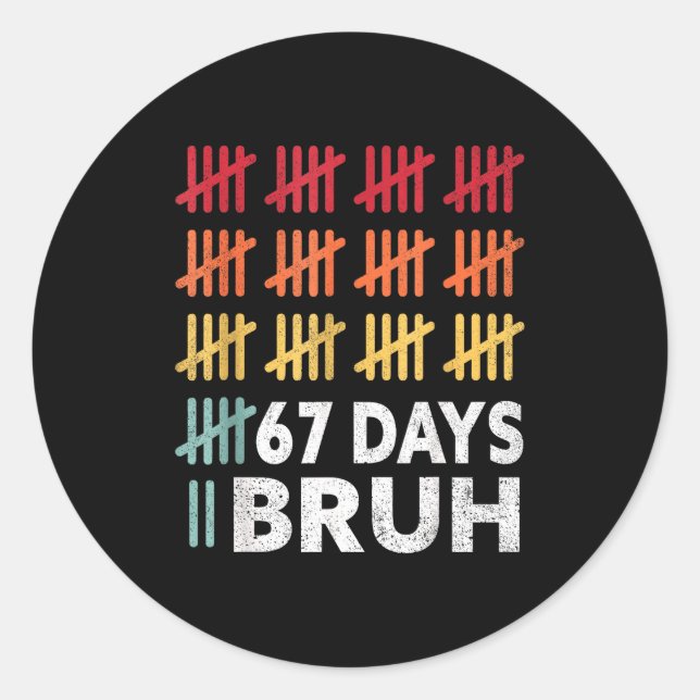 Bruh 67 Meme Days Of School 67th Day Of School 67  Classic Round Sticker (Front)