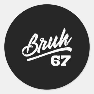 Bruh 67 Meme Funny Number 6 7 Costume Kids Youth B Classic Round Sticker