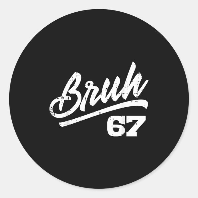 Bruh 67 Meme Funny Number 6 7 Costume Kids Youth B Classic Round Sticker (Front)
